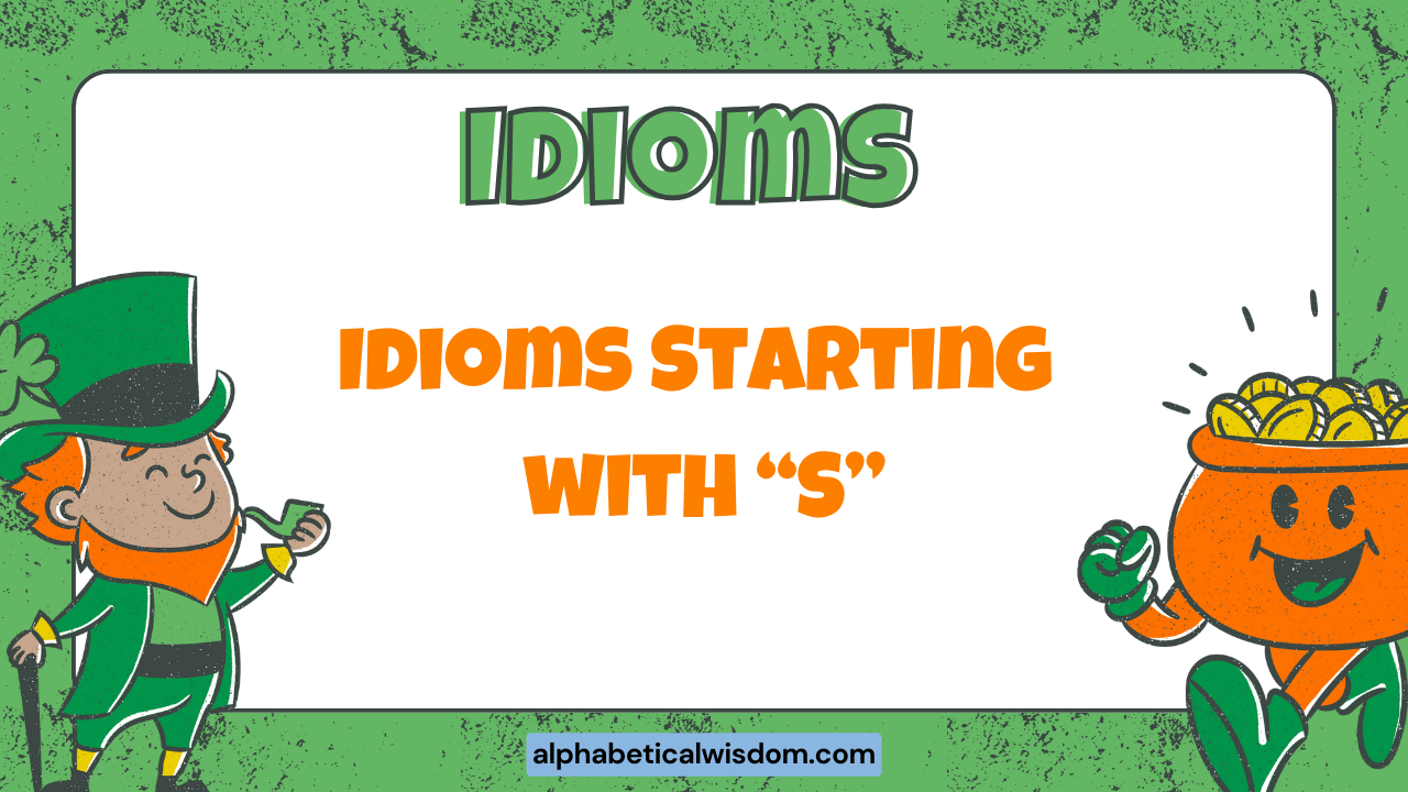 Idioms Starting with S