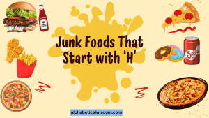 Junk Foods That Start with H
