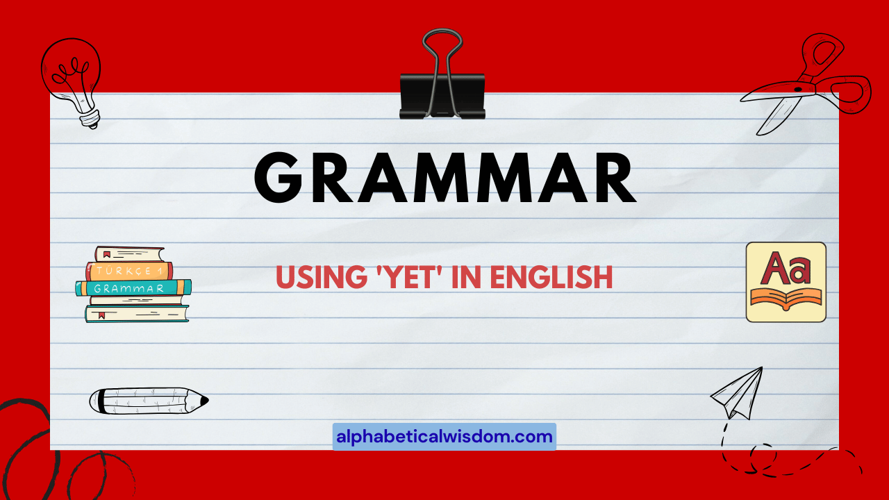 Using 'Yet' in English